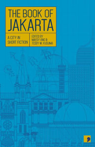 The Book of Jakarta: A City in Short Fiction Hanna Fransisca Author