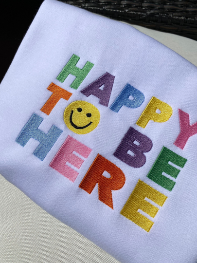 Embroidered Sweatshirts Happy To Be Here, Gifts For Her