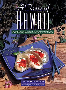 A Taste of Hawaii : New Cooking from the Crossroads of the Pacific by Jean-Marie Josselin
