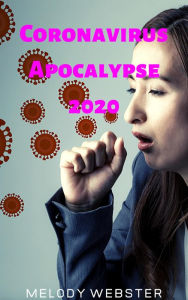 Coronavirus Apocalypse 2020 Melody Webster Author