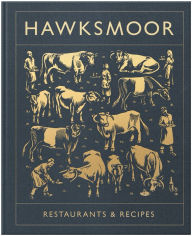 Hawksmoor: Restaurants & Recipes Huw Gott Author