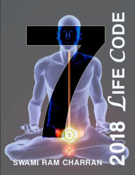 LIFECODE #7 YEARLY FORECAST FOR 2018 SHIVA SWAMI RAM CHARRAN Author