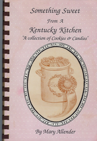 Columbia Ky Vintage 1990 Something Sweet From A Kentucky Kitchen Cookies & Candies Cookbook By Mary Allender & Friends Rare Local Book