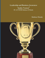 Leadership and Business Awareness 'Arabic Version': Leadership and Business Awareness Arabic Shahinaz El Ramly Author