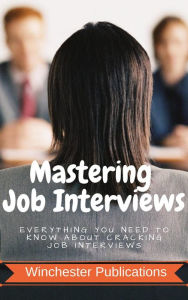 Mastering Job Interviews: Everything you need to know about Cracking Job Interviews Ram Das Author