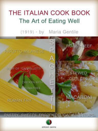 The Italian Cook Book - The Art of Eating Well Maria Gentile Author