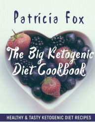 The Big Ketogenic Diet Cookbook: Healthy & Tasty Ketogenic Diet Recipes: Easy Instructions. Nutritional info. (Gift Set of 5 Downloadable Cookbooks In