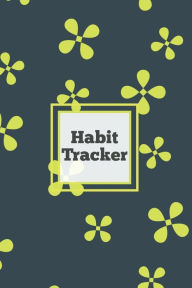 Habit Tracker: Daily & Monthly Track Your Habits Grid Planner, Undated Calendar Month, Journal, Notebook, Book Amy Newton Author