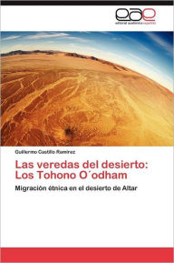 Las veredas del desierto: Los Tohono O'odham Castillo RamÃrez Guillermo Author