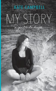 My Story: A path to hope Kate Campbell Author