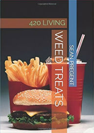 WEED TREATS : 420 LIVING Sean Pregent Author