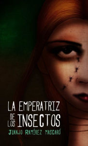 LA EMPERATRIZ DE LOS INSECTOS Juanjo Ramírez Mascaró Author