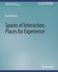 Spaces of Interaction, Places for Experience David Benyon Author