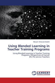 Using Blended Learning in Teacher Training Programs Maryam Ghassab Sedehi Author