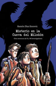 Misterio en la Cueva del Milodón: Otra aventura de R y M investigadores Ramón Díaz Eterovic Author