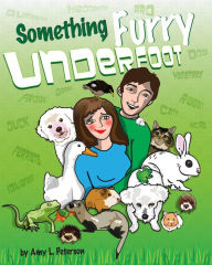 Something Furry Underfoot Amy L Peterson Author