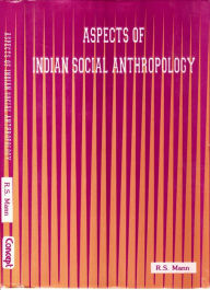 Aspects of Indian Social Anthropology R. S. Mann Author