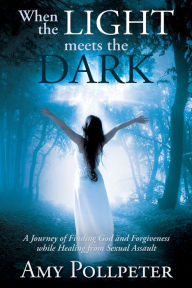 When The Light Meets The Dark Amy Pollpeter Author