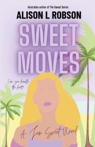 Sweet Moves Alison L Robson Author