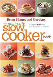 Ultimate Slow Cooker Book: More than 400 Recipes from Appetizers to Desserts