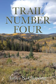 Trail Number Four Janice N. Chapman Author