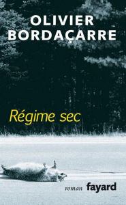 Régime sec Olivier Bordaçarre Author