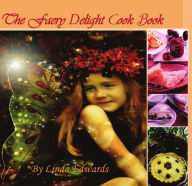 The Faery Delight Cook Book Linda Edwards Author
