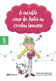A incrible viaxe de Antía ao cerebro humano Paula Rivas Ramírez Author