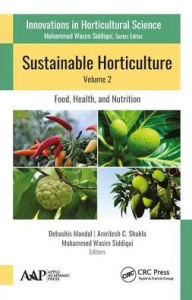 Sustainable Horticulture, Volume 2:: Food, Health, and Nutrition Debashis Mandal Editor