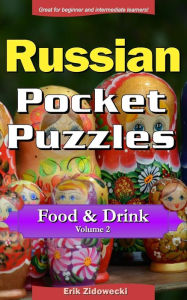 Russian Pocket Puzzles - Food & Drink - Volume 2: A collection of puzzles and quizzes to aid your language learning Erik Zidowecki Author