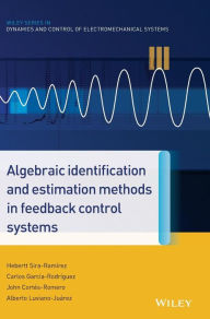 Algebraic Identification and Estimation Methods in Feedback Control Systems Hebertt Sira-Ram rez Author