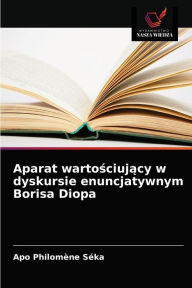 Aparat wartosciujacy w dyskursie enuncjatywnym Borisa Diopa Apo Philomène Séka Author