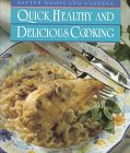Better Homes and Gardens Quick, Healthy and Delicious Cooking by Better Homes and Gardens Editors