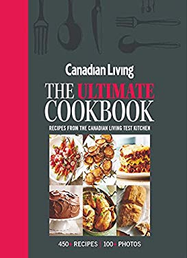 Canadian Living: The Ultimate Cookbook by en, Canadian Living Canadian Living Test Kitchen
