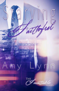 Starving Faithful (Insatiable Series, #1) Amy Lynn Author