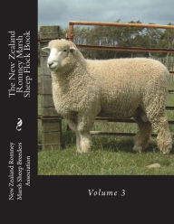 The New Zealand Romney Marsh Sheep Flock Book: Volume 3 New Zealand Romney Breeders Association Author