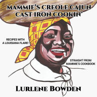 Mammie's Creole Cajun Cast Iron Cookin' Lurlene Bowden Author