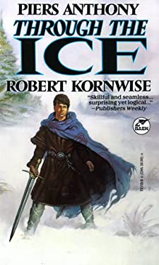 Through the Ice by Piers, Kornwise, Robert, Anthony, Launius Anthony