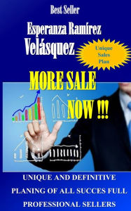 More sales now !: Unique and Definitive Planning of All Successful Professional Sellers Esperanza RamÃrez Velásquez Author