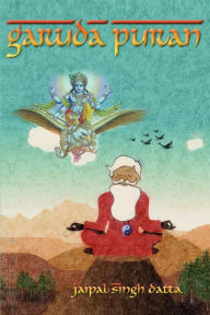 Garuda Puran: Preface, Chapter 1-2-3, Chapter 4-5-6, Chapter 7-8-9 and Thanks Giving Jaipal Singh Datta Author
