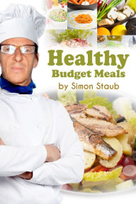 Healthy Budget Meals Simon Staub Author