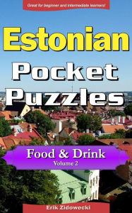 Estonian Pocket Puzzles - Food & Drink - Volume 2: A collection of puzzles and quizzes to aid your language learning Erik Zidowecki Author