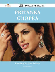 Priyanka Chopra 252 Success Facts - Everything you need to know about Priyanka Chopra Walter Martinez Author