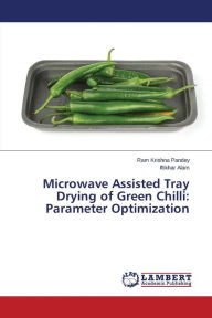 Microwave Assisted Tray Drying of Green Chilli: Parameter Optimization Pandey Ram Krishna Author