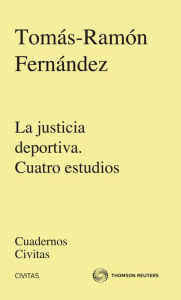 La justicia deportiva. Cuatro estudios Tomás-Ramón Fernández Rodríguez Author