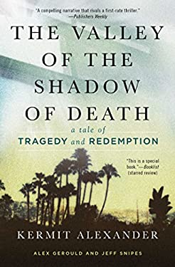 The Valley of the Shadow of Death : A Tale of Tragedy and Redemption by Kermit, Gerould, Alex, Snipes, Jeff Alexander
