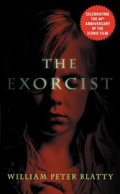 The Exorcist : 40th Anniversary Edition by William Peter Blatty