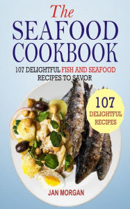 The Seafood Cookbook Jan Morgan Author