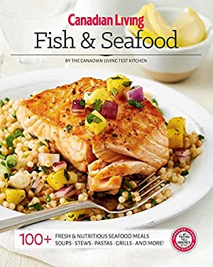 Canadian Living : Fish and Seafood by , Canadian Living Test Kitchen