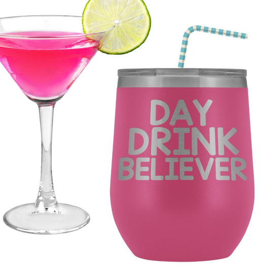 Day Drink Believer, Funny Wine Tumbler, Stemless Insulated